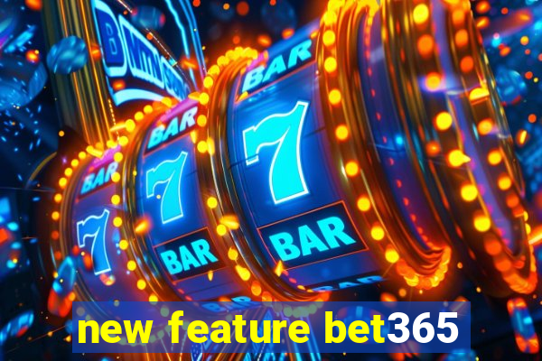 new feature bet365